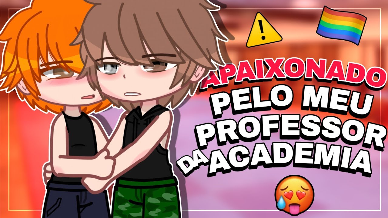 APAIXONADO PELO MEU PROFESSOR 😳❤️ || YAOI/BL 🏳️‍🌈 | Mini Filme - Original | Gacha 