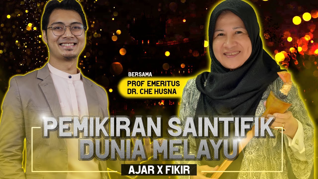 Kehebatan Pemikiran Saintifik Tamadun Melayu | Prof Emeritus CHE Husna | AJAR X FIKIR PODCAST #2