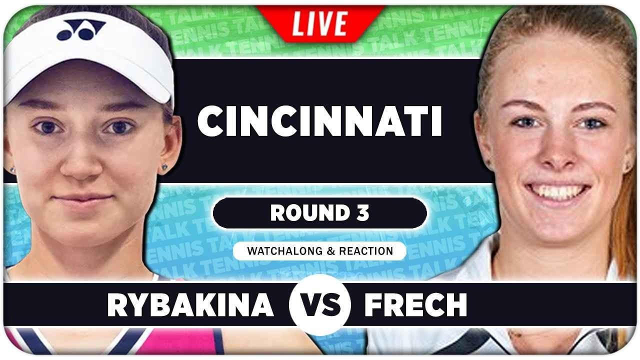 RYBAKINA vs FRECH • WTA Cincinnati 2026 • LIVE Tennis Watchalong