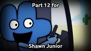 Part 12 for Shawn Junior