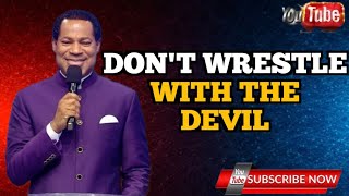 DON'T WRESTLE WITH THE DEVIL || PASTOR CHRIS OYAKHILOME