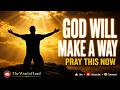 God Will Make a Way | Morning Prayer for Financial Breakthrough & Peace | The Word of Lord