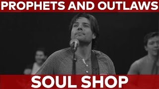 Video thumbnail of "Prophets and Outlaws - Soul Shop (Official Music Video)"