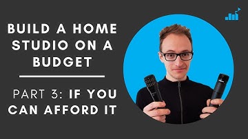 How To Build A Home Studio On A Budget | Part 3: If You Can Afford It