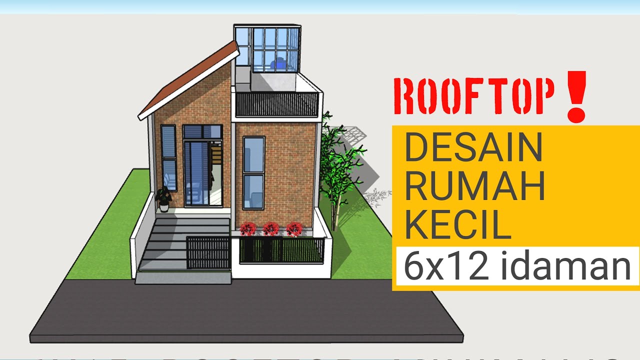Desain Rumah Kecil Rooftop 6x12 Minimalis Idaman YouTube Desain Rumah Kecil Rooftop 6x12 Minimalis Idaman YouTube