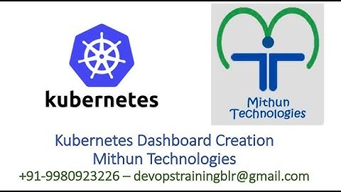 Kubernetes Dash Board  Creation - Mithun technologies - +91-9980923226