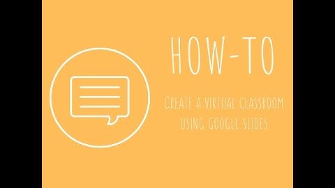 HOW-TO create a virtual classroom using google slides