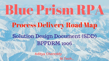 BluePrism RPA - Process Delivery Road Map-SDD - BPPDRM1006 - Aditya RPA Academy BTM Layout