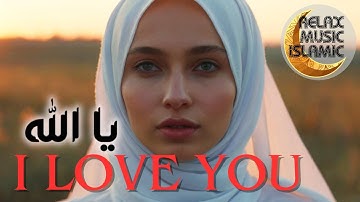 Islamic music, relaxing and peaceful is suitable for sleeping & relaxing the mind. "I LOVE YOU"