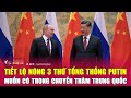 Tit l nng 3 th tng thng putin mun c trong chuyn thm trung quc