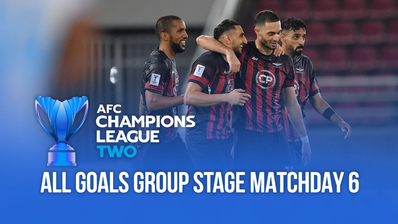 AFC CHAMPIONS LEAGUE TWO ALL GOALS : GROUP STAGE : MATCHDAY 6