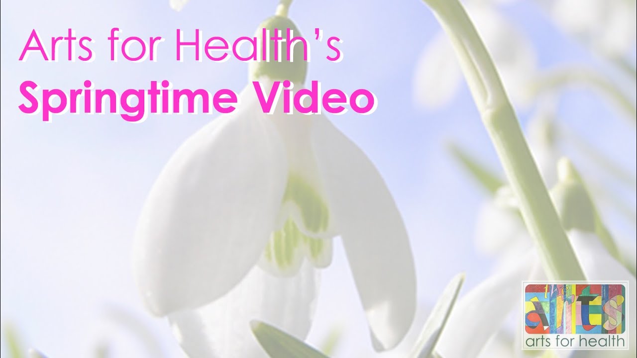 Arts For Health - Springtime Video - YouTube