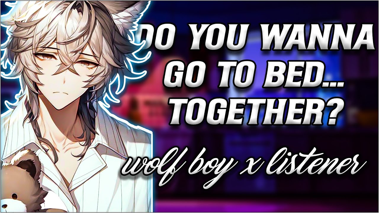Your Nervous Wolf Boy Roommate Crawls Under The Sheets With You~ [M4A]{ASMR RP}[Friends to More]