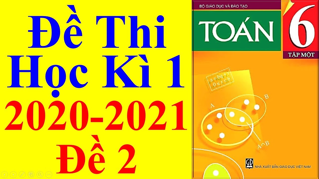 Đề thi học kỳ 1 lớp 6 | Toán Lớp 6 – Đề Thi Học Kì 1 Năm Học 2020 – 2021 –  Đề 2