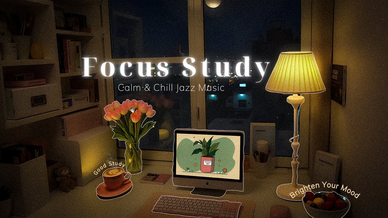 [No Ads] High Focus Study & Work | Calm & Chill Jazz Music to Brighten ...