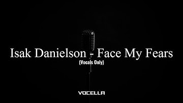 Isak Danielson - Face My Fears (Acapella/Vocals Only)