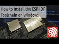 How to Install the ESP-IDF Toolchain on Windows