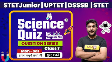 STET Junior/UPTET/DSSSB/STET 2021 | Science Quiz | Question Series | By Yogesh Sir | Class 07