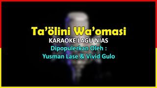 Ta'ölini Wa'omasi || Karaoke Lagu Nias
