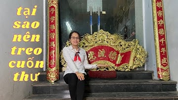 Tại Sao Nên Treo Cuốn Thư Câu Đối / Đồ Đồng Đại Bái Việt Anh/0988085667