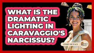 What Is The Dramatic Lighting In Caravaggios Narcissus?