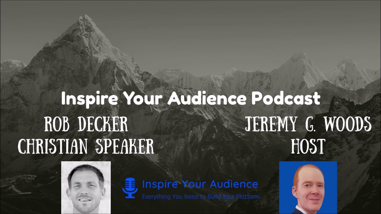 Rob Decker - Episode 9 - Inspire Your Audience Podcast