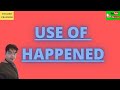 HAPPENED का USE कैसे करे ? इतनी सरल भाषा और उदाहरण से आप बहोत आसानी से इस टॉपिक को समझ सकते है |