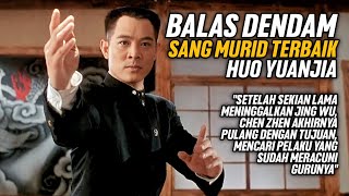 BALAS DENDAM SANG MURID TERBAIK HUO YUANJIA | Alur Cerita Film Action Kung Fu