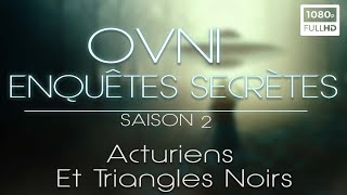 🛸 OVNI : Enquêtes Secrètes, Acturiens Et Triangles Noirs - Documentaire Ovnis - S2 E6 (2022)