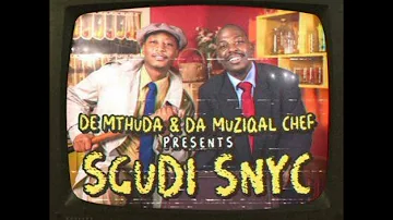 De Mthuda Da Muziqal Chef Eemoh  Sgudi Snyc Official Music Video ft Sipho Magudulela