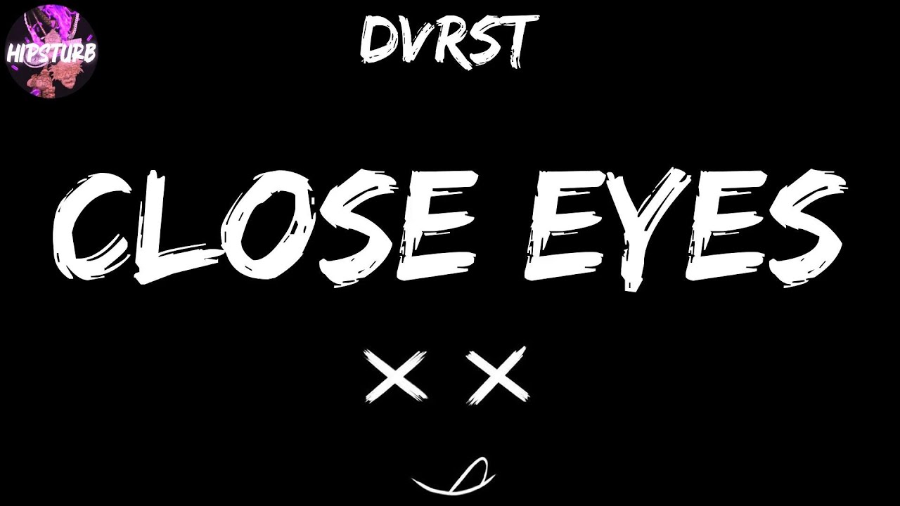 Close eyes dvrst slowed reverb. Close eyes dvrst slowed reverb. Dvrst close eyes mp3. Dvrst close eyes mp3. Dvrst close eyes remix.