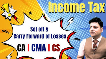 Income Tax: Set off & Carry Forward of Losses: Lecture 1 I CA Dilip Badlani