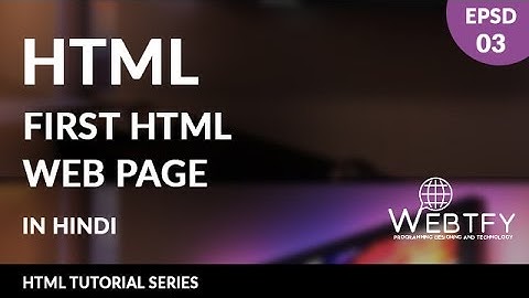 Html Tutorials For Beginners In Hindi | First HTML Web Page-03