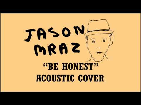 Jason Mraz - Be Honest (Acoustic Cover) - YouTube