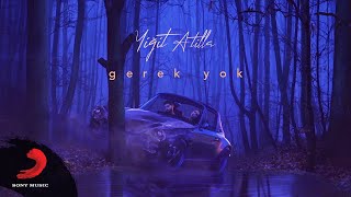 Yiğit Atilla - Gerek Yok