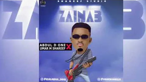 Umar M Shareef ft Abdul D One (Zainabu Abu) official audio