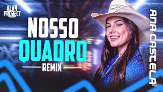 Video thumbnail of "NOSSO QUADRO - AgroPlay Verão, Ana Castela - ( AlanProject ) REMIX SERTANEJO"