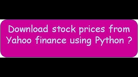 Download stock prices using Python !