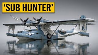 The 'OVERBUILT' American Flying Boat That Sank More Ships Than Any Bomber
