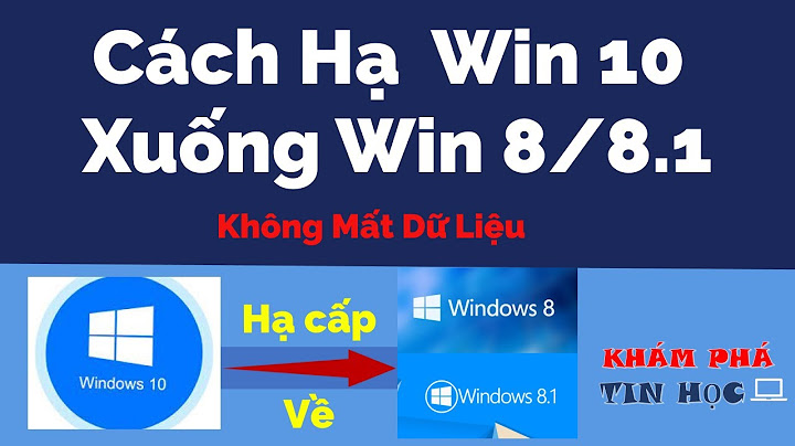 Hướng dẫn hạ win 10 xuống 8.1