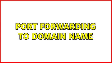 Port forwarding to domain name