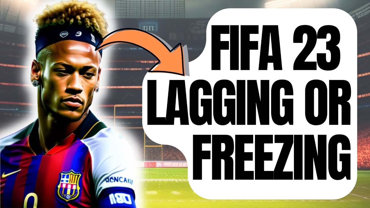 How to Fix FIFA 23 Lag & Stuttering 2023