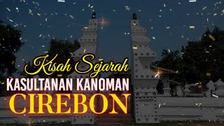 Kisah Sejarah || Kasultanan Kanoman, Kacerbonan & Kaprabon Cirebon