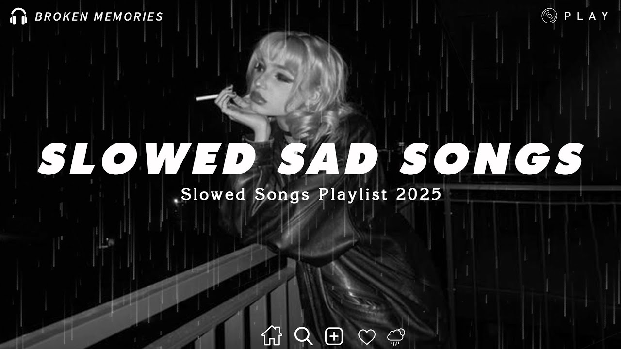 Slowed Sad Songs Playlist 2025 For Broken Hearts | Listen To Sad English Music At 3AM Rainny Night