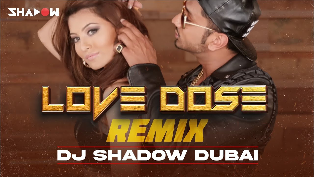 Love Dose 20  DJ Shadow Dubai Remix  Yo Yo Honey Singh x Urvashi Rautela