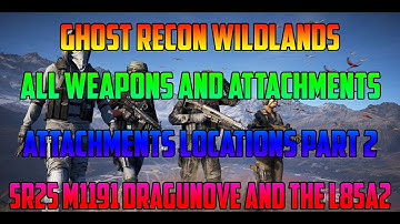 Ghost Recon Wildlands All Weapons And Attachments Locations Part 2  M1911 SR25 Dragunove  And More