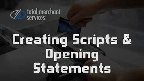 Selling Merchant Services: Creating Scripts and Opening Statements