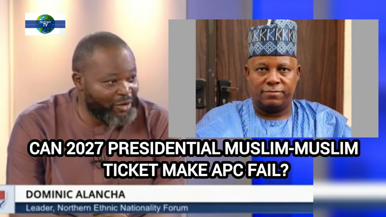 CAN 2027 PRESIDENTIAL MUSLIM-MUSLIM TICKET MAKE APC FAIL?