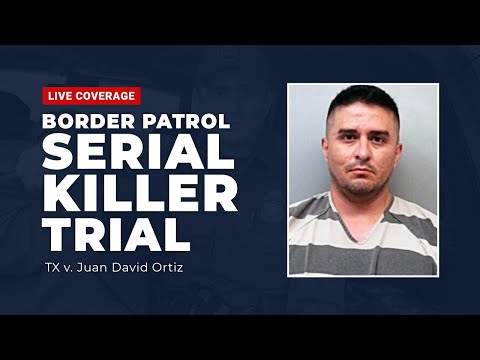 Watch live: border patrol serial killer trial - tx v. Juan david ortiz - day 4