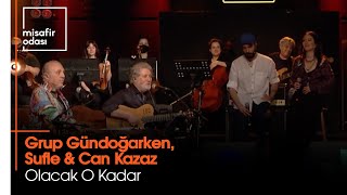 Grup Gündoğarken, Sufle & Can Kazaz - Olacak O Kadar (Misafir Odası) Resimi